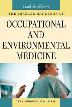Hardcover The Praeger Handbook of Occupational and Environmental Medicine: Volume 3, Practice Insights Book
