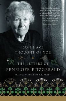 Paperback So I Have Thought of You: The Letters of Penelope Fitzgerald Book