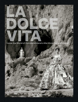 Hardcover La Dolce Vita: Inside the World of Dolce&gabbana's Alta Moda Fashion Shows Book