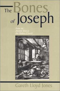 Paperback The Bones of Joseph: From the Ancient Texts to the Modern Church Book