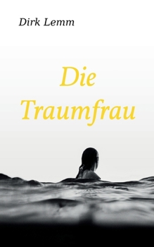 Paperback Die Traumfrau: Ein spannender Liebesroman über das Erwachsenwerden und die Suche nach der großen Liebe [German] Book