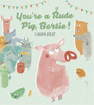 Hardcover You're a Rude Pig, Bertie Book