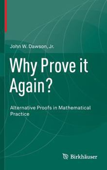 Hardcover Why Prove It Again?: Alternative Proofs in Mathematical Practice Book