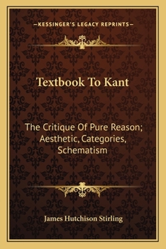 Paperback Textbook To Kant: The Critique Of Pure Reason; Aesthetic, Categories, Schematism Book