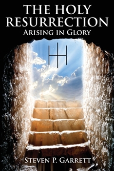 Paperback The Holy Resurrection: Arising in Glory Book