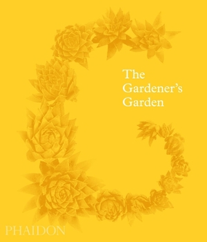 Hardcover The Gardener's Garden: Inspiration Across Continents and Centuries Book