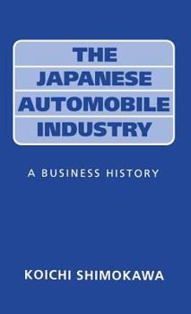 Hardcover Japanese Automobile Industry: A Business History Book