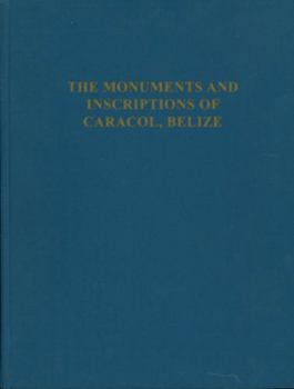 Hardcover The Monuments and Inscriptions of Caracol, Belize Book