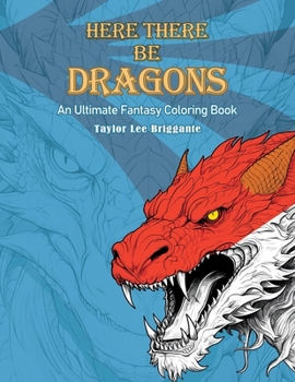 Paperback Here There Be Dragons Coloring Book: Coloring Pages of Dragons Book