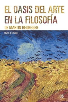 Paperback El oasis del arte en la filosofía de Martin Heidegger [Spanish] Book