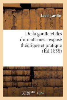 Paperback de la Goutte Et Des Rhumatismes: Exposé Théorique Et Pratique 8e Éd [French] Book