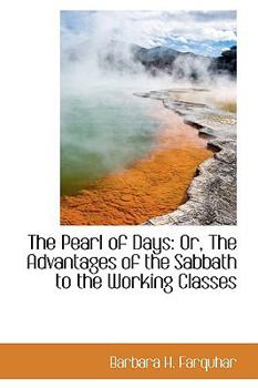 Paperback The Pearl of Days: Or, the Advantages of the Sabbath to the Working Classes Book
