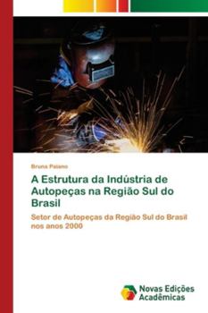 Paperback A Estrutura da Indústria de Autopeças na Região Sul do Brasil [Portuguese] Book