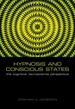 Paperback Hypnosis and Conscious States: The Cognitive Neuroscience Perspective Book