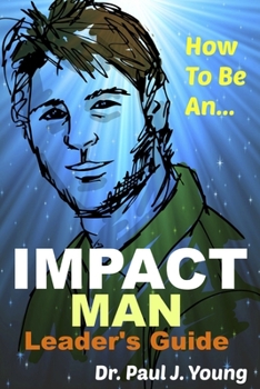 Paperback How To Be An IMPACT MAN, Leaders Guide Book