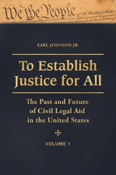 Hardcover To Establish Justice for All: The Past and Future of Civil Legal Aid in the United States [3 Volumes] Book