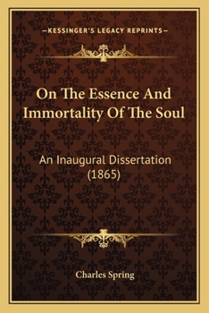 Paperback On The Essence And Immortality Of The Soul: An Inaugural Dissertation (1865) Book