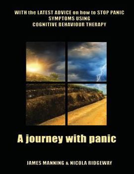 Paperback A Journey with Panic: WITH the LATEST ADVICE on how to STOP PANIC SYMPTOMS using CBT Book