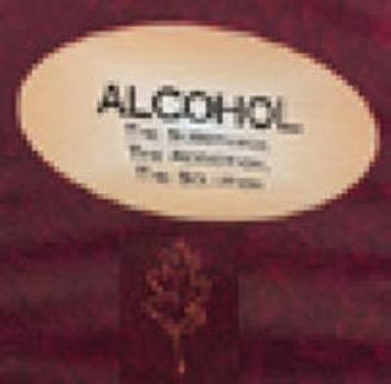 Alcohol the Substance the Addiction and the Solution