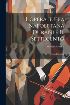 Paperback L'opera buffa napoletana durante il settecento; storia letteraria [Italian] Book