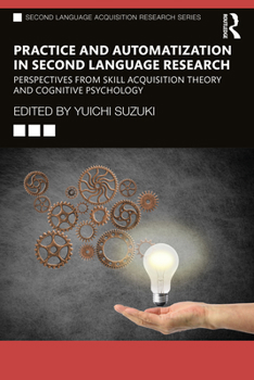 Paperback Practice and Automatization in Second Language Research: Perspectives from Skill Acquisition Theory and Cognitive Psychology Book