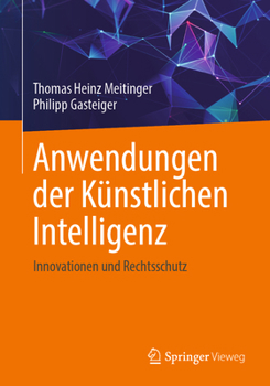 Paperback Anwendungen Der Künstlichen Intelligenz. Innovationen Und Rechtsschutz [German] Book