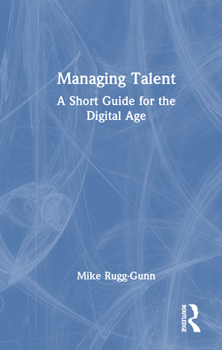 Hardcover Managing Talent: A Short Guide for the Digital Age Book