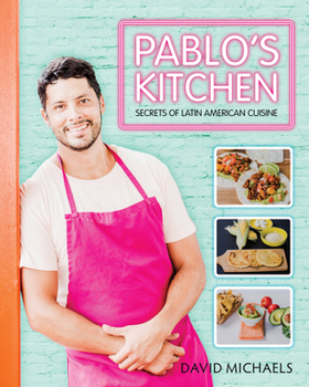 Hardcover Pablos Kitchen: Secrets of Latin American Cuisine Book