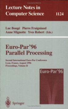 Paperback Euro-Par'96 - Parallel Processing: Second International Euro-Par Conference, Lyon, France, August 26-29, 1996. Proceedings. Volume II Book