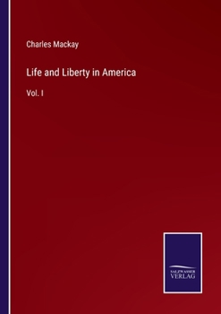 Paperback Life and Liberty in America: Vol. I Book