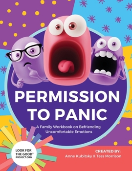 Paperback Permission to Panic: A Family Workbook on Befriending Uncomfortable Emotions Book