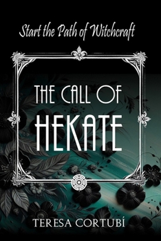 The Call of Hekate: Start the Path of Witchcraft (Dark Goddesses)