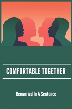 Paperback Comfortable Together: Remarried In A Sentence Book