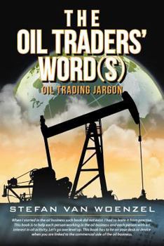 Paperback The Oil Traders' Words: Oil Trading Jargon Book