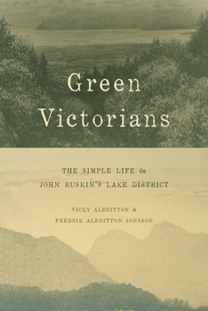 Hardcover Green Victorians: The Simple Life in John Ruskin's Lake District Book