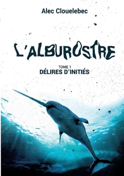 Paperback L'alburostre: Délires d'initiés [French] Book