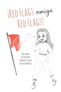 Paperback ¡Red Flags Amiga, Red Flags!: Una Charla Íntima Para Aprender En Cada Intento Amoroso [Spanish] Book