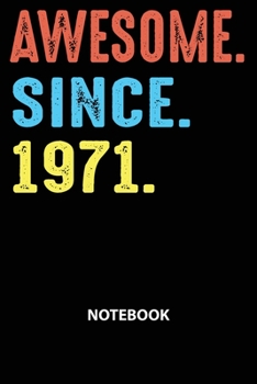 Paperback Awesome Since 1971 Notebook: Happy Birthday 48 Years Old Gift For Men and Women-Blank Lined Journal 6x9. Birthday Gift Idea Book