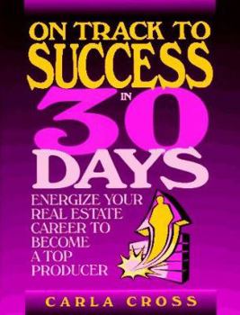 Paperback On Track to Success in 30 Days: Energize Your Real Estate Career to Become a Top Producer Book