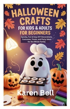 Paperback Halloween Crafts for Kids & Adults for Beginners: Spooky, Fun & Easy DIY Decorations, Costumes, Treats, and Party Ideas for the Whole Family Book