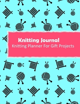 Knitting Journal: Handmade With Love Gift Project Journal . Track & Record Yarn , Patterns , Designs and Project Costs For Knitting Gifts - Purlwise