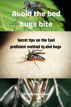 Paperback Aviod the bed bugs bite: Secret tips on the Cool proficient method to end bugs Book