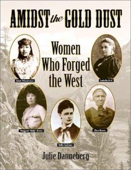 Paperback Amidst the Gold Dust: Women Who Forged the West Book