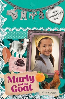 Marly and the Goat - Book #3 of the Our Australian Girl - Marly