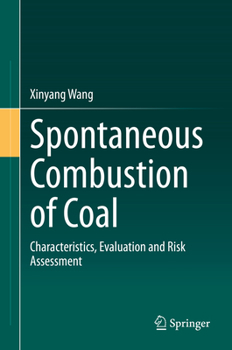 Hardcover Spontaneous Combustion of Coal: Characteristics, Evaluation and Risk Assessment Book