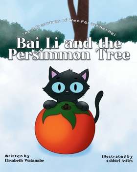 Bai Li and the Persimmon Tree : The Adventures of Wen Fei and Hei Hei Book 3
