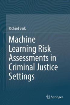 Hardcover Machine Learning Risk Assessments in Criminal Justice Settings Book