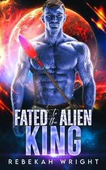 Paperback Fated to the Alien King: A Sci-Fi Alien Shifter Romance Book
