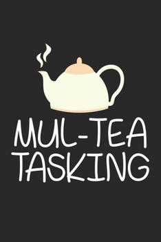 Mul-tea Tasking: Tea Drinker Pun Multitasking Tea Party Friends Notebook 6x9 Inches 120 lined pages for notes Notebook 6x9 Inches - 120 lined pages ... | Organizer writing book planner diary