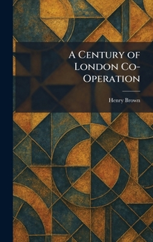 A Century of London Co-Operation